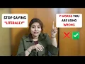 STOP saying LITERALLY 8 WORDS you are using WRONG