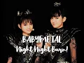 Download Lagu BABYMETAL - Night Night Burn! (lyrics Japanese-English)