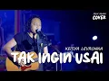 Download Lagu TAK INGIN USAI - KEISYA LEVRONKA | FELIX IRWAN #LIVE