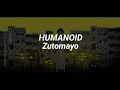 Lagu ZUTOMAYO - Humanoid / ヒューマノイド (romaji lyrics)