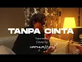 Download Lagu TANPA CINTA - TIARA ANDINI | LIVE COVER ARTHUR XAVAEL