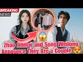 Lagu It Is Official, Zhao Jinmai and Song Weilong Confirm Relationship 
