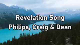 Philips, Craig & Dean - Revelation Song Lyrics