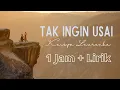 Download Lagu Lagu Tak Ingin Usai 1 jam | Tak Ingin Usai 1 jam - Keisya Levronka || Music and Lyrics