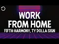 Download Lagu Fifth Harmony, Ty Dolla $ign - Work From Home (Lyrics)