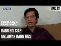 Download Lagu PREMAN PENSIUN 5 - Bang Edi Siap Melawan Kang Mus