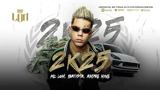 "2k25" - MC Lon, Batista, André Nine (Áudio Oficial)