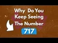 Why Do You Keep Seeing The Number 717 717 Angel Number Meaning