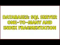 Databases SQL Server one-to-many and index fragmentation 2 Solutions