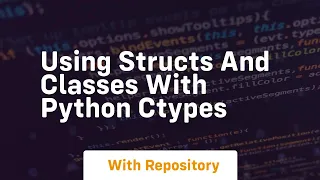 Using structs and classes with python ctypes