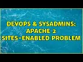 DevOps SysAdmins Apache 2 sites-enabled problem 2 Solutions