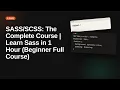The Complete Course Learn Sass in 1 Hour Beginner Full Course