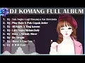 Lagu DJ KOMANG FULL ALBUM 2022 - Dj Tak Ingin Lagi Rasanya Ku Bercinta | Dj Play Date X Pak Cepak Jeder