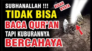 Download SUBHANALLAH Tidak Bisa Baca Al Quran Tapi Kuburannya Bercahaya, Kisah Nyata MP3
