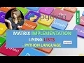 MATRIX IMPLEMENTATION USING LISTS IN PYTHON LANGUAGE IN HINDI