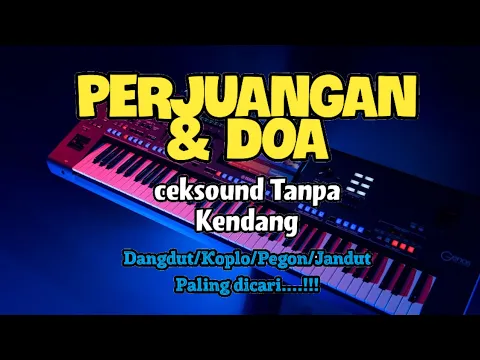Download MP3 PERJUANGAN & DOA ( CEKSOUND TANPA KENDANG )