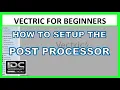 How To Setup The Post Processor in Vectric Vcarve Aspire Cut2D - IDC Woodcraft