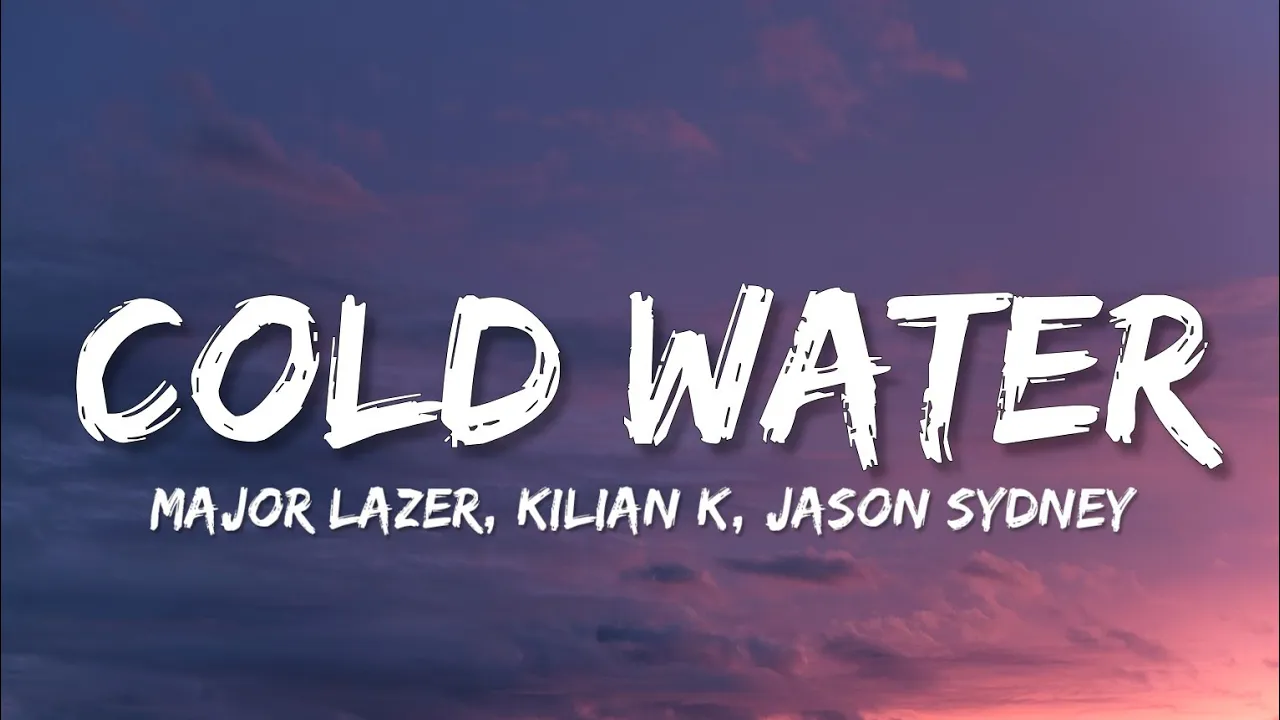 Major Lazer & Kilian K - Cold Water (Lyrics)