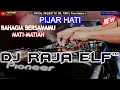 PIJAR HATI NEW REMIX 2023 DJ RAJA ELF™ BATAM ISLAND (Req By Mr. FIKRI)