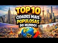 As 10 Maiores Cidades do Mundo e o Brasil Esta na Lista