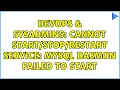 DevOps SysAdmins Cannot restart service MySQL Daemon failed to start