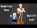 Undertale OST: 23 Shop but it's lofi hip hop - Undertale | Lofi Bliss
