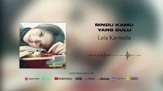 Download Lala Karmela - Rindu Kamu Yang Dulu (Official Audio) MP3