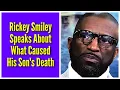 Rickey Smiley Speaks About What Caused His Son s Death