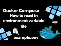 Docker Compose Env File - How to Read in environment variables file Docker