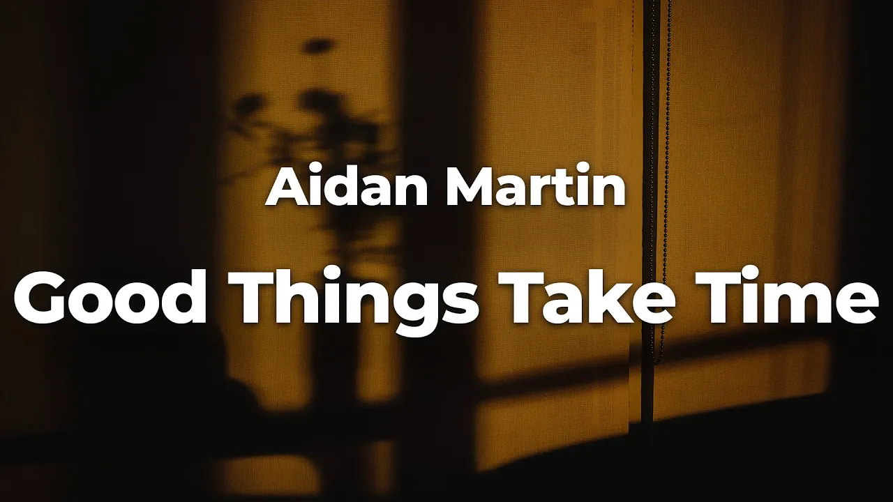 Aidan Martin - Good Things Take Time (Letra/Lyrics) | Official Music Video