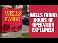 Wells Fargo Hours of Operation Explained