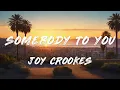 Joy Crookes - Somebody To You (Lyrics)