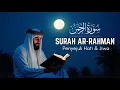 Surah Ar-Rahman Paling Merdu | Qari Alaa' Aqel | Penyejuk Hati \u0026 Jiwa