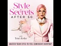 How to Reinvent Your Style After 50 4 Steps to a Stylish More Confident You EP 11