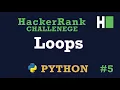 5 Loops Explained Hackerrank Python Solution