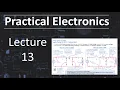 Practical Electronics - Lecture 13