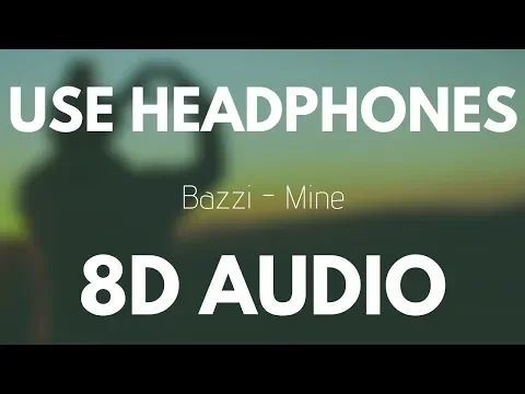 Download MP3 Bazzi - Mine (8D AUDIO)