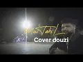 DOUZI - Mustahil | دوزي مستحيل  [ Cover par Ayoub TaQi ]
