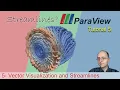 Paraview Tutorial 5 Vector Visualization and Streamlines