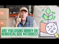 Beneficial Soil Microbes WON T WORK For You Unless You Do These Things First