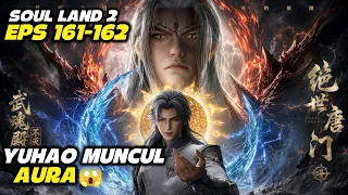 SOUL LAND 2 EPS 161-162 || KETIKA MANUSIA TERKUAT DI ADU MONSTER TERKUAT