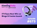 Ep 673 ITV Eyes Next Win on Bingo Casino launch