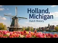 A Visit to Holland Michigan A Town with a Dutch History