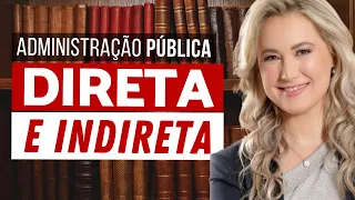 Administração Pública DIRETA e INDIRETA (resumo) - Características, Diferenças e Exemplos
