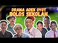 Lagu DRAMA ADEK OYOT BOLOS SEKOLAH. | SI OYOT EPISODE 1