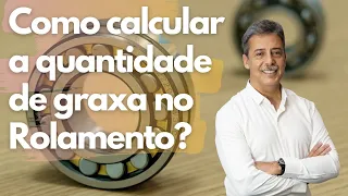 Como calcular a quantidade de graxa no rolamento