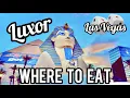Luxor Las Vegas Where to EAT
