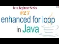 Java-27 - Enhanced for Loop in Java Loops in Java