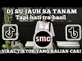 Download Lagu DJ SU JAUH SA TANAM HATI TAPI TRA HASIL VIRAL TIKTOK SLOW FULL