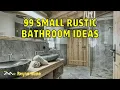 99 Small Rustic Bathroom Ideas Interior Bathroom Design Ideas Small Modern Bathroom Ideas
